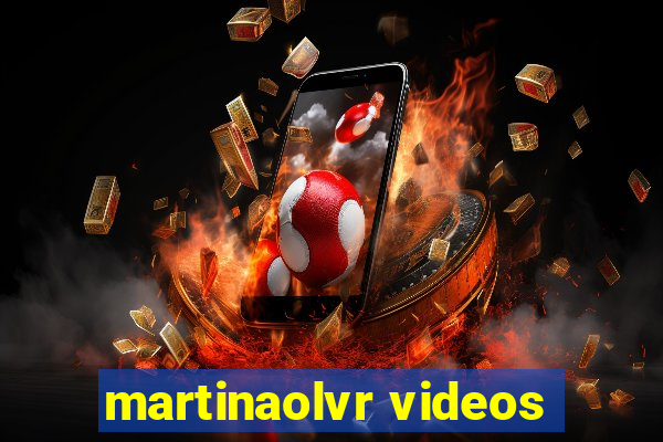 martinaolvr videos